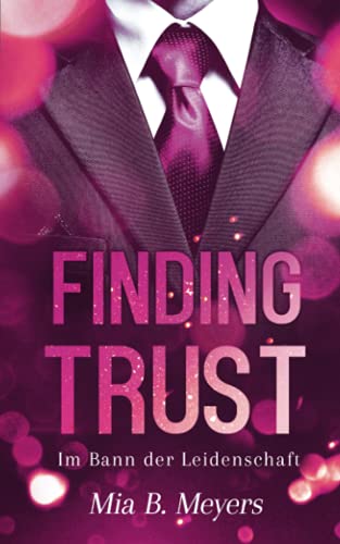 Finding trust: Im Bann der Leidenschaft (Trust Reihe, Band 2)