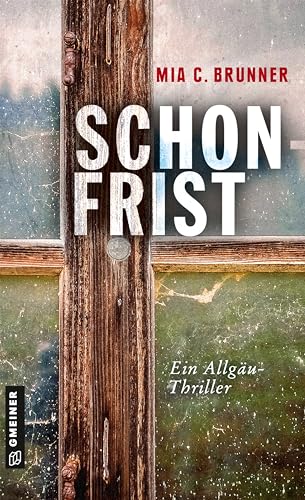 Schonfrist: Kriminalroman (Kriminalromane im GMEINER-Verlag): Thriller (Kommissare Jessica Grothe und Florian Forster) von Gmeiner Verlag