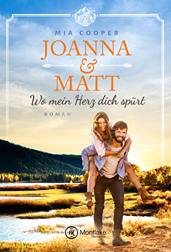 Joanna & Matt – Wo mein Herz dich spürt (Clearwater Creek, 1) von Montlake Romance
