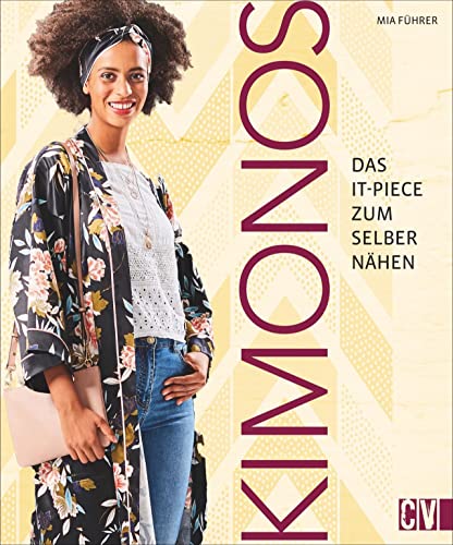 Lässig, elegant & vielfältig: Trendige Kimonos zum Selbernähen. Mit 2 Schnittmusterbögen und Style-Guide.: Das It-Piece zum Selbernähen von Christophorus Verlag