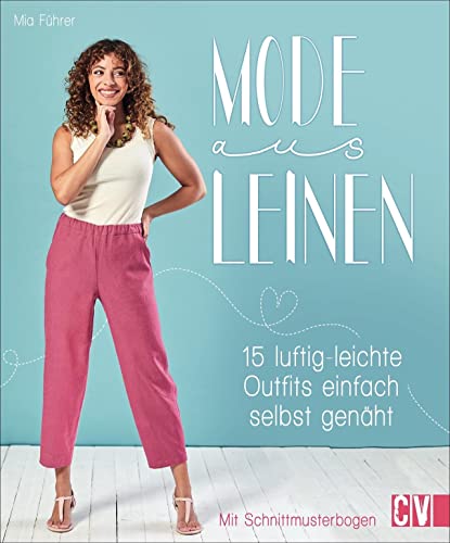 Mode aus Leinen. 15 luftig-leichte Outfits einfach selbst genäht. Von elegant und schlicht bis sportlich-lässig - stilvoll durch den Sommer. In den Größen 34-48. Mit Schnittmusterbogen von Christophorus Verlag