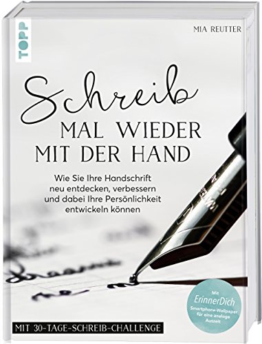 Schreib mal wieder mit der Hand: Wie Sie Ihre Handschrift neu entdecken, verbessern und dabei Ihre Persönlichkeit entwickeln können. Mit ErinnerDich Smartphone-Wallpaper für eine analoge Auszeit von Frech