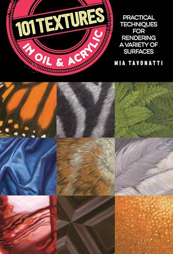 101 Textures in Oil and Acrylic: Practical techniques for rendering a variety of surfaces von Walter Foster Publishing