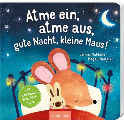 Atme ein, atme aus, gute Nacht, kleine Maus!: Mit achtsamen Einschlaftipps | Entspannung für die Allerkleinsten: Eine poetische Gutenachtgeschichte zum Vorlesen für Kinder ab 24 Monaten Atme ein, atme aus, gute Nacht, kleine Maus!: Mit achtsamen Einschlaftipps | Entspannung für die Allerkleinsten: Eine poetische Gutenachtgeschichte zum Vorlesen für Kinder ab 24 Monaten