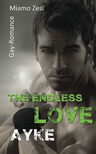 Ayke: The endless love Ayke: The endless love von CreateSpace Independent Publishing Platform
