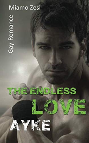 Ayke: The endless love von CreateSpace Independent Publishing Platform