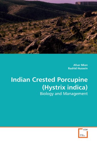 Indian Crested Porcupine (Hystrix indica): Biology and Management