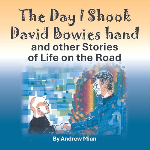 The Day I Shook David Bowies hand and other Stories of Life on the Road von AuthorHouse UK