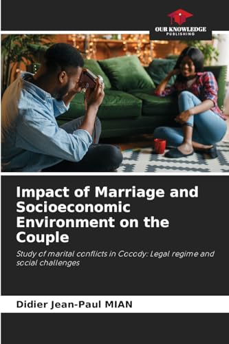 Impact of Marriage and Socioeconomic Environment on the Couple: Study of marital conflicts in Cocody: Legal regime and social challenges von Our Knowledge Publishing