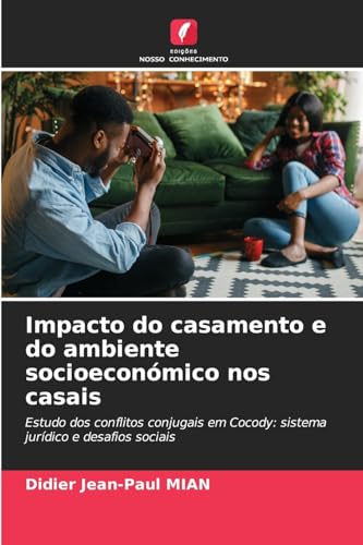 Impacto do casamento e do ambiente socioeconómico nos casais: Estudo dos conflitos conjugais em Cocody: sistema jurídico e desafios sociais von Edições Nosso Conhecimento
