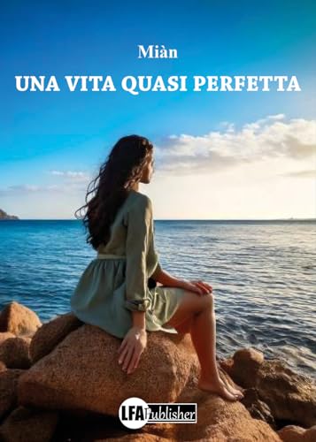 Una vita quasi perfetta Una vita quasi perfetta von LFA Publisher
