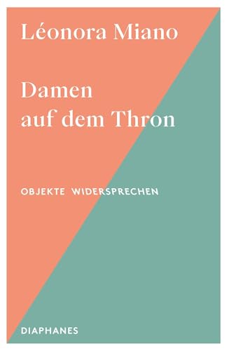 Damen auf dem Thron (Objekte widersprechen – Objects Talk Back) von Diaphanes