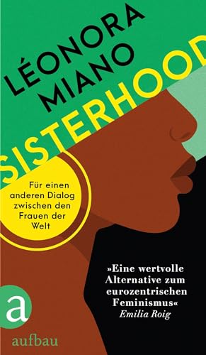 Sisterhood: Für einen anderen Dialog zwischen den Frauen der Welt von Aufbau Verlag GmbH