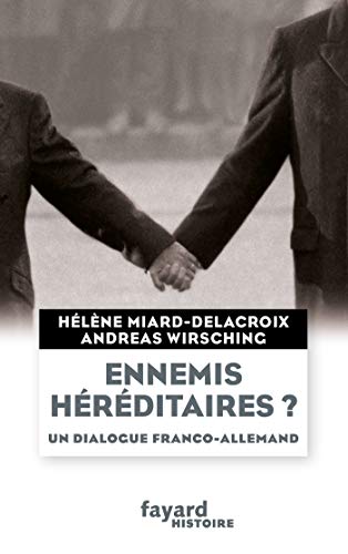 Ennemis héréditaires ? Un dialogue franco-allemand von FAYARD