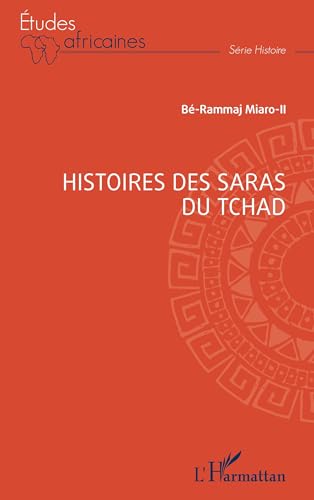 Histoires des Saras du Tchad von Editions L'Harmattan