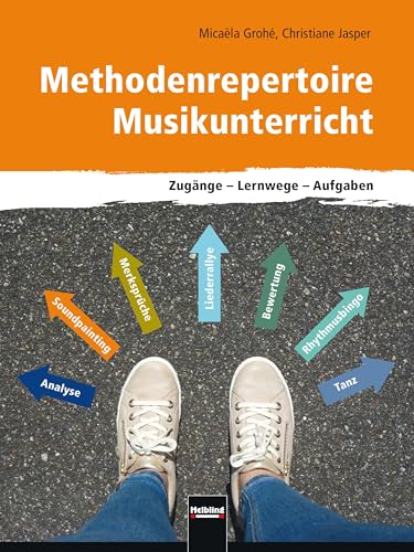 Methodenrepertoire Musikunterricht: Zugänge - Lernwege - Aufgaben von Helbling Verlag GmbH