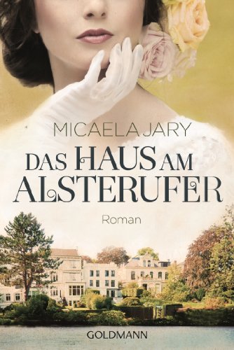 Das Haus am Alsterufer: Roman - Das Haus am Alsterufer: Roman -
