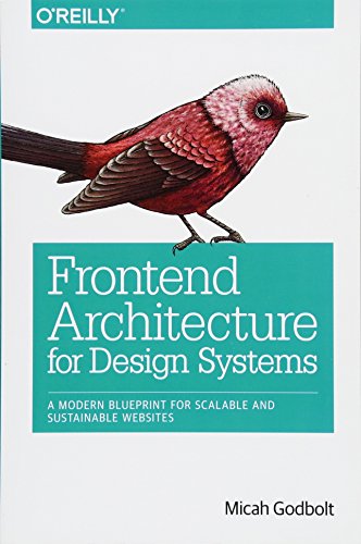 Frontend Architecture for Design Systems: A Modern Blueprint for Scalable and Sustainable Websites Frontend Architecture for Design Systems: A Modern Blueprint for Scalable and Sustainable Websites