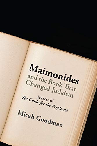 Maimonides and the Book That Changed Judaism: Secrets of The Guide for the Perplexed