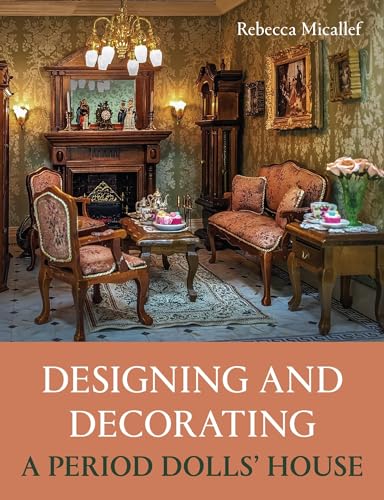 Designing and Decorating a Period Dolls’ House von The Crowood Press Ltd
