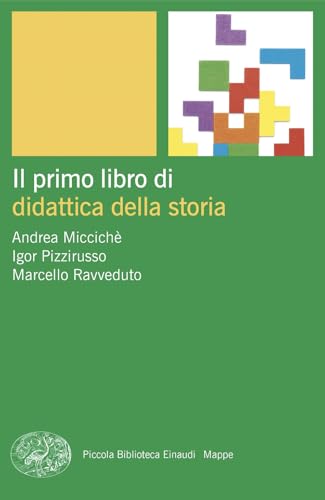 Il primo libro di didattica della storia (Piccola biblioteca Einaudi. Mappe) von Einaudi