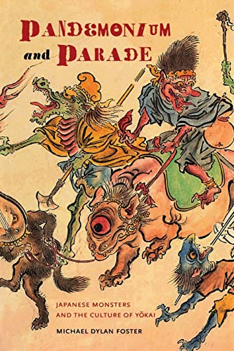 Pandemonium and Parade: Japanese Monsters and the Culture of Yokai von University of California Press