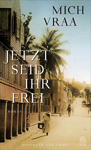 Jetzt seid ihr frei: Roman