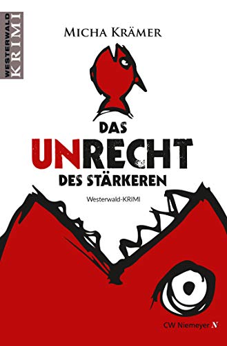 Das Unrecht des Stärkeren: Westerwald-Krimi: Westerwald-Krimi. Nina Morettis 11. Fall. Das Unrecht des Stärkeren: Westerwald-Krimi: Westerwald-Krimi. Nina Morettis 11. Fall.