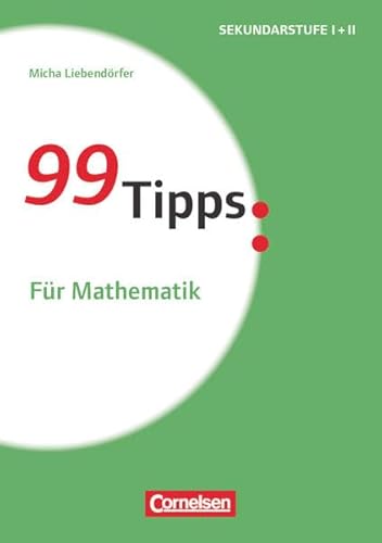 99 Tipps - Praxis-Ratgeber Schule für die Sekundarstufe I und II: Für Mathematik - Buch von Cornelsen Verlag Scriptor