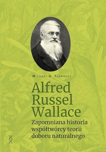 Alfred Russel Wallace: Zapomniana historia współtwórcy teorii doboru naturalnego Alfred Russel Wallace: Zapomniana historia współtwórcy teorii doboru naturalnego von EN ARCHE