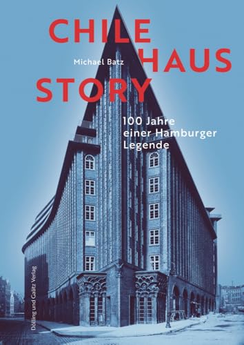 ChilehausStory: 100 Jahre einer Hamburger Legende von Junius Verlag GmbH
