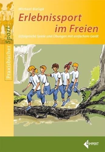 Erlebnissport im Freien: Erfolgreiche Spiele und Übungen mit einfachem Gerät