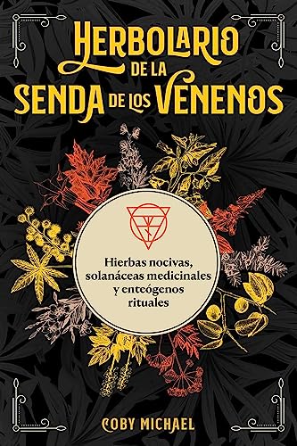 Herbolario de la senda de los venenos: Hierbas nocivas, solanáceas medicinales y enteógenos rituales von ITI en Espanol