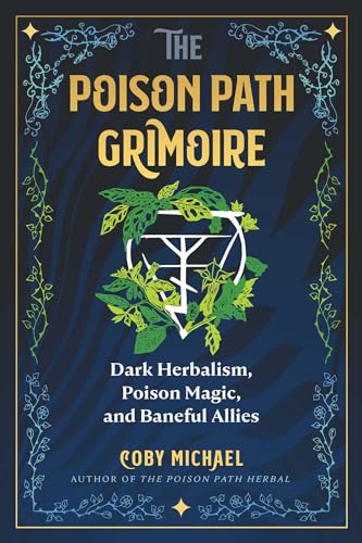 The Poison Path Grimoire: Dark Herbalism, Poison Magic, and Baneful Allies von Destiny Books