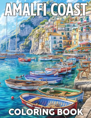 Amalfi Coast Coloring Book: Mediterranean Paradise Coloring Pages with Picturesque Streets, Sunlit Villages, and Tranquil Waters Illustrations for Stress-Free Relaxation von Independently published