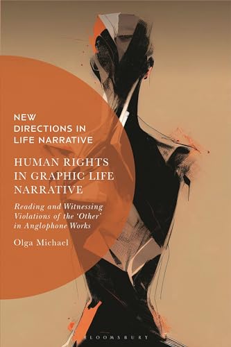 Human Rights in Graphic Life Narrative: Reading and Witnessing Violations of the 'Other' in Anglophone Works (New Directions in Life Narrative)