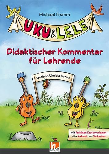 Uku & Lele: Didaktischer Kommentar für Lehrende von Helbling Verlag GmbH