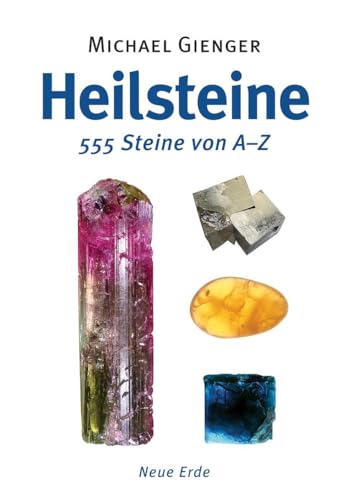 Heilsteine, 555 Steine von A-Z von Neue Erde GmbH