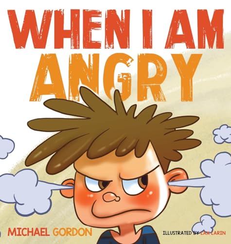 When I Am Angry: Kids Books about Anger, ages 3 5, children's books (Self-Regulation Skills, Band 2) von Kids Book Press