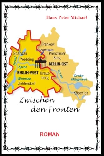 Zwischen den Fronten: Eine Geschichte aus dem geteilten Berlin von Independently published