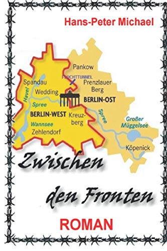 Zwischen den Fronten: Eine Geschichte aus dem geteilten Berlin