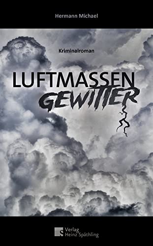 Luftmassen Gewitter: Krimi aus derm Fichtelgebirge von Druckkultur Späthling