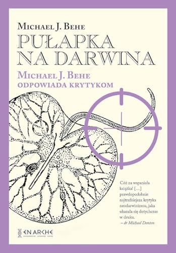 Pułapka na Darwina: Michael J. Behe odpowiada krytykom (SERIA INTELIGENTNY PROJEKT) von EN ARCHE