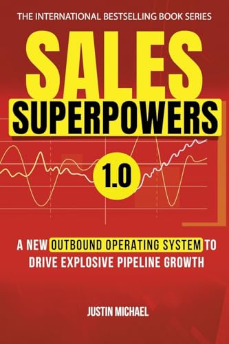 Sales Superpowers: A New Outbound Operating System To Drive Explosive Pipeline Growth (Justin Michael Method, Band 1) von Jones Media Publishing