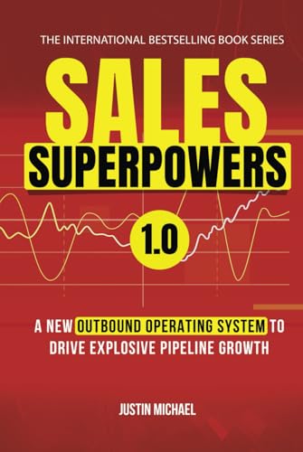 Sales Superpowers: A New Outbound Operating System To Drive Explosive Pipeline Growth (Justin Michael Method, Band 1) von Jones Media Publishing