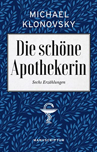 Die schöne Apothekerin: Sechs Erzählungen Die schöne Apothekerin: Sechs Erzählungen