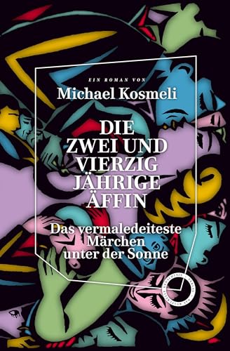 Die zwei und vierzig jährige Äffin. Das vermaledeiteste Märchen unter der Sonne