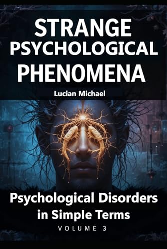 Strange Psychological Phenomena: Psychological Disorders in Simple Terms. Volume-3 (Psychological Disorders in simple Terms. volume-5) von Independently published