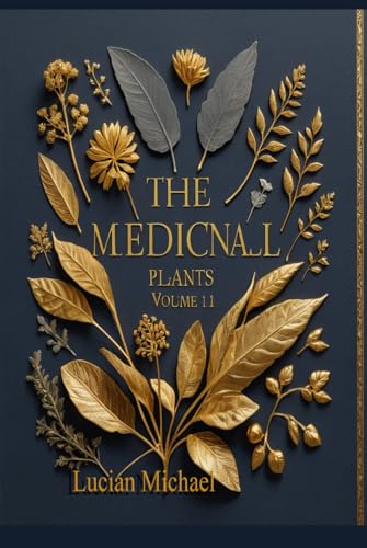 The Medicinal Plants -Volume II (Medicinal Plants volume 1) von Independently published
