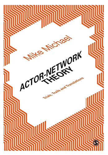 Actor-Network Theory: Trials, Trails and Translations